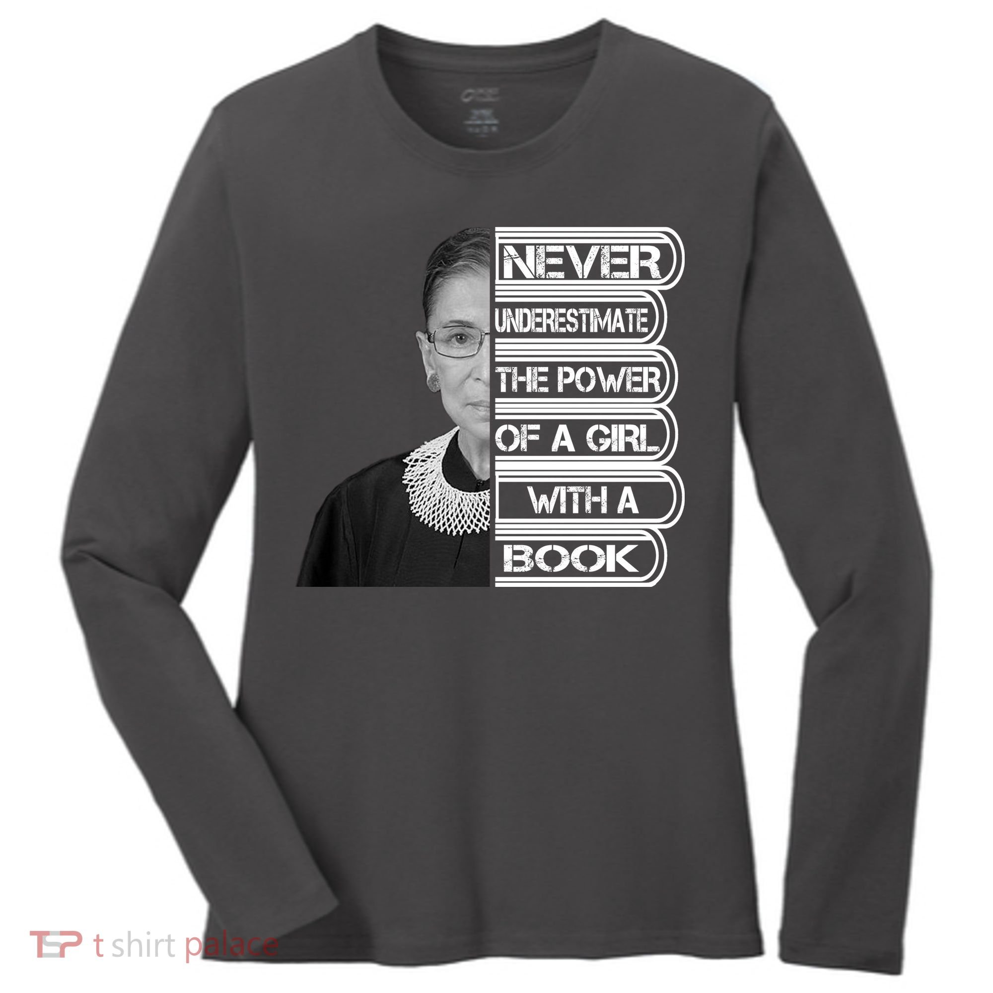 Ruth Never Underestimate a Power of a Book Women's Long Sleeve Shirt