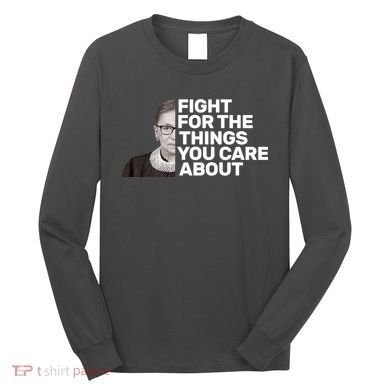Ruther Bader Ginsburg Fights Long Sleeve Shirt