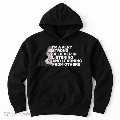 Ruther Bader Ginsburg Listens And Learns Hoodie