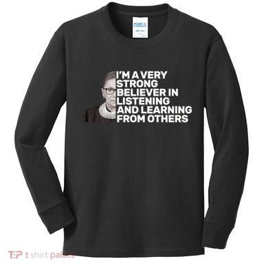 Ruther Bader Ginsburg Listens And Learns Kids Long Sleeve Shirt