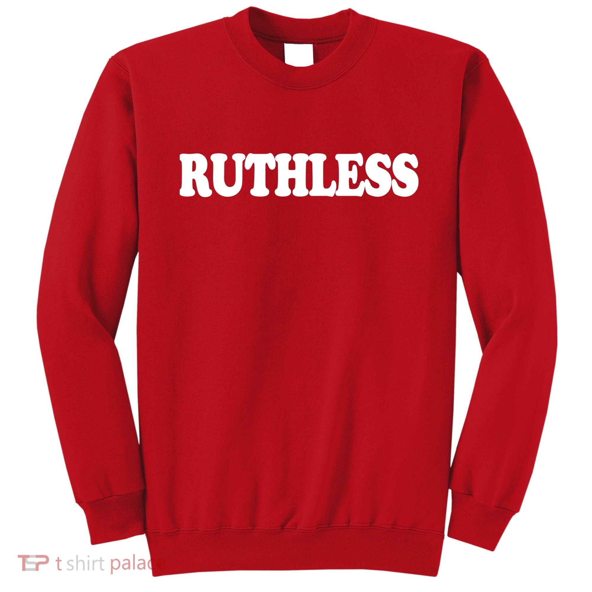 Ruthless Sweatshirt
