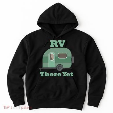 RV There Yet Hoodie