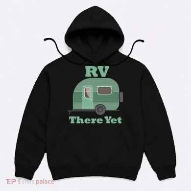 RV There Yet Hoodie