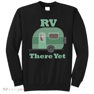 RV There Yet Sweatshirt