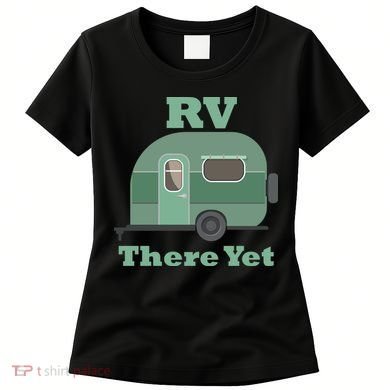 RV There Yet Women's T-Shirt