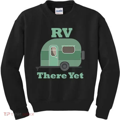 RV There Yet Kids Sweatshirt