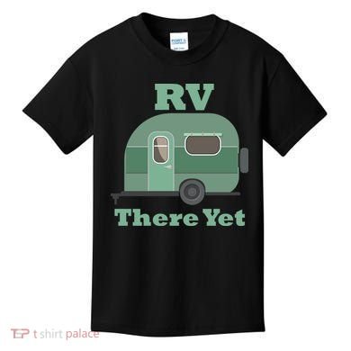 RV There Yet Kids T-Shirt