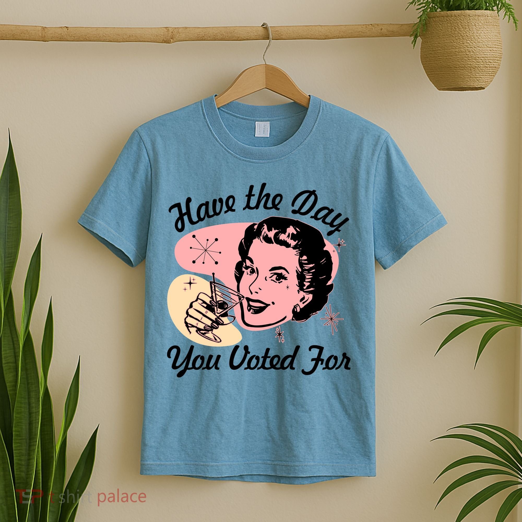 Retro Vintage 1950s Have The Day You Voted For T-Shirt
