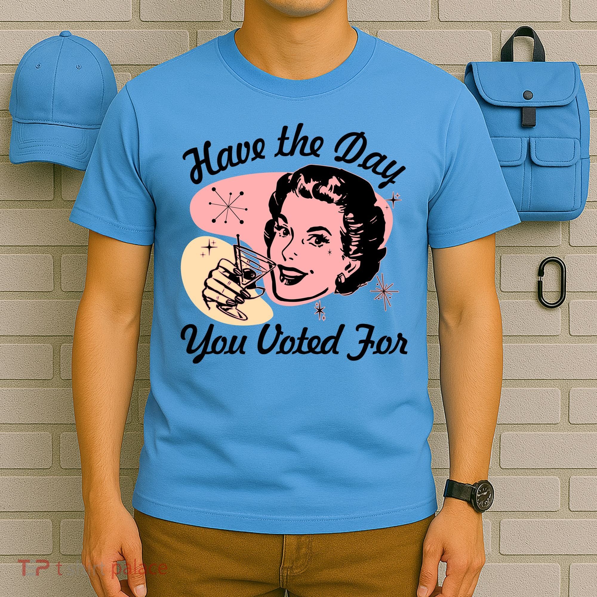 Retro Vintage 1950s Have The Day You Voted For T-Shirt