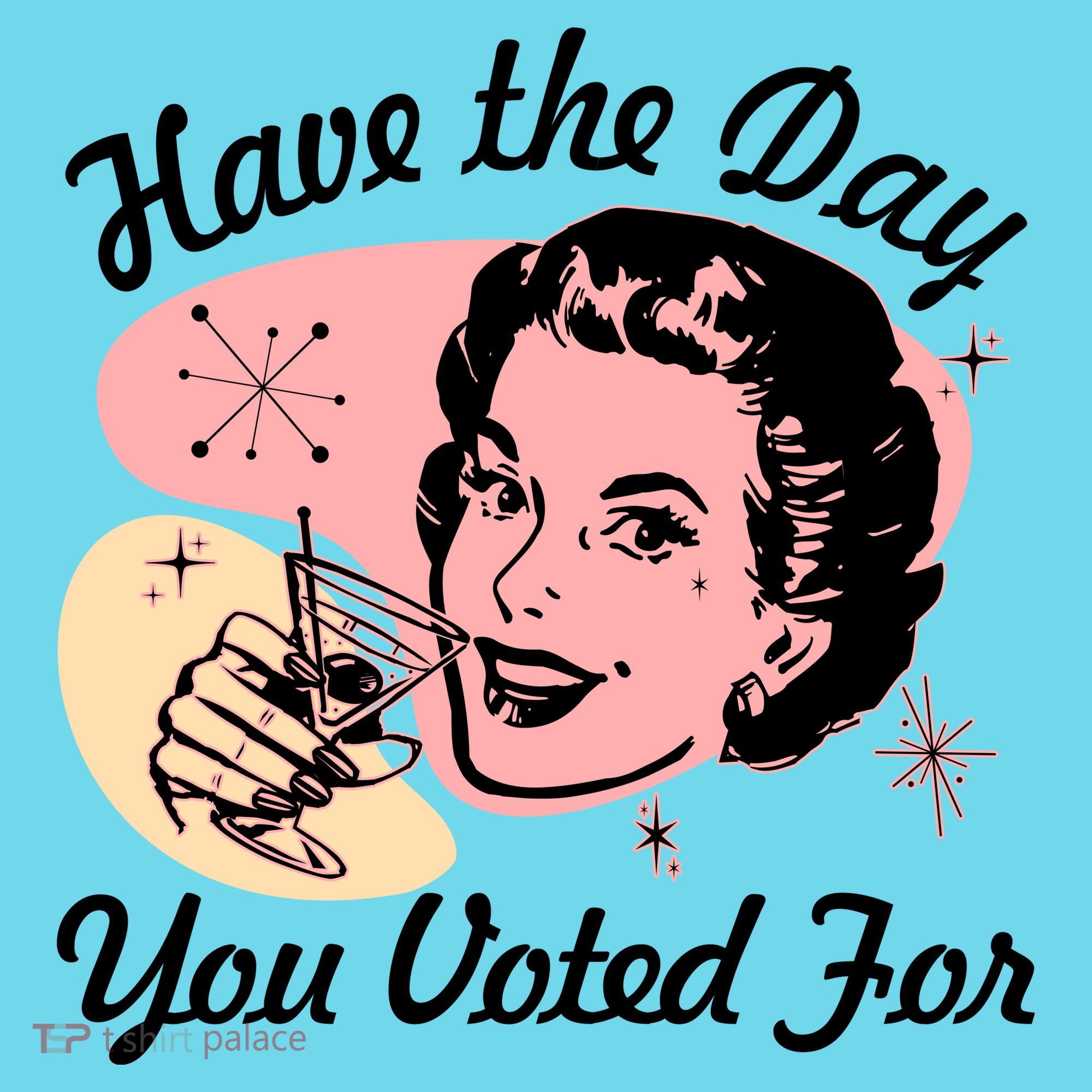 Retro Vintage 1950s Have The Day You Voted For T-Shirt