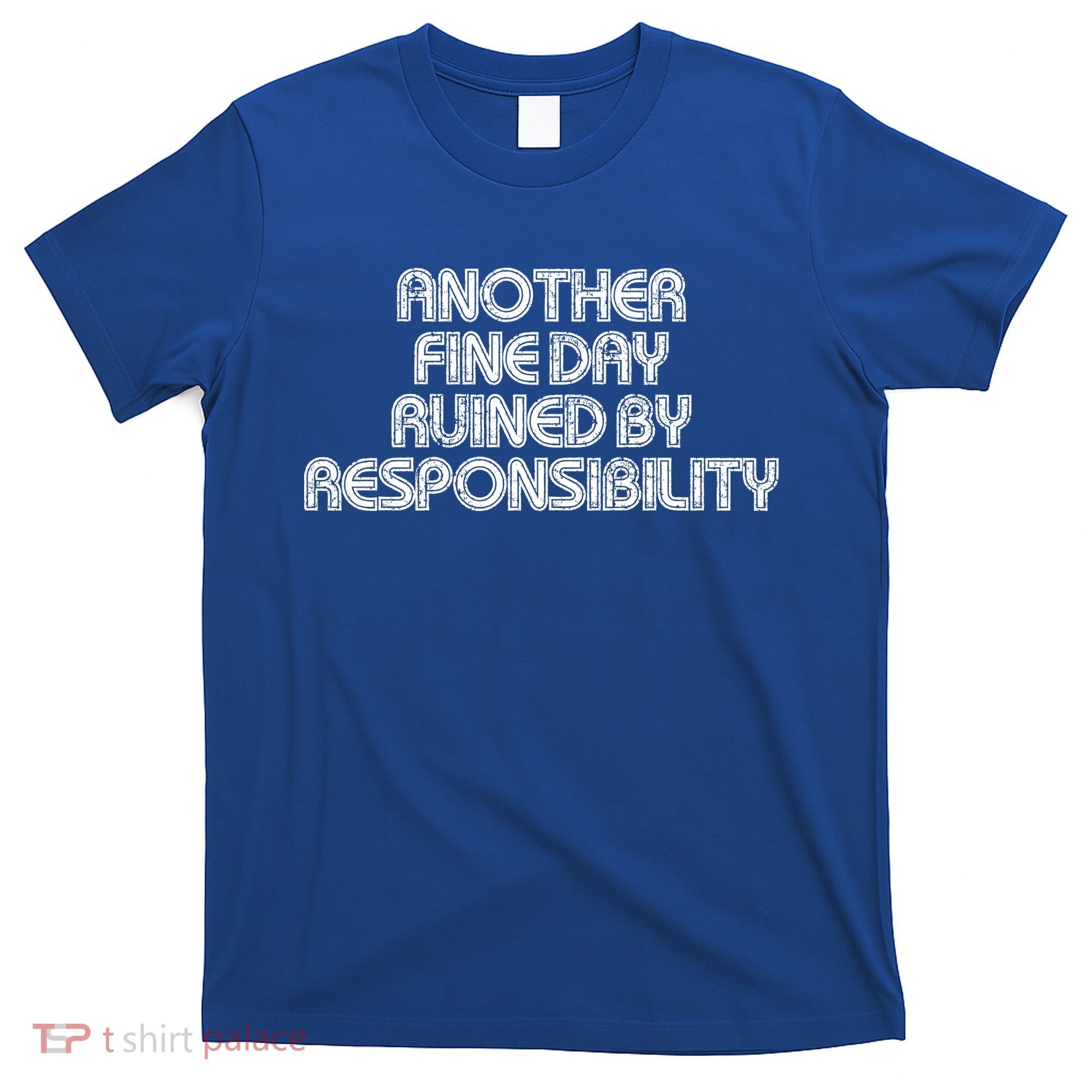 Retro Vintage Another Fine Day Ruined By Responsibility T-Shirt