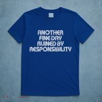 Retro Vintage Another Fine Day Ruined By Responsibility T-Shirt thumb 5