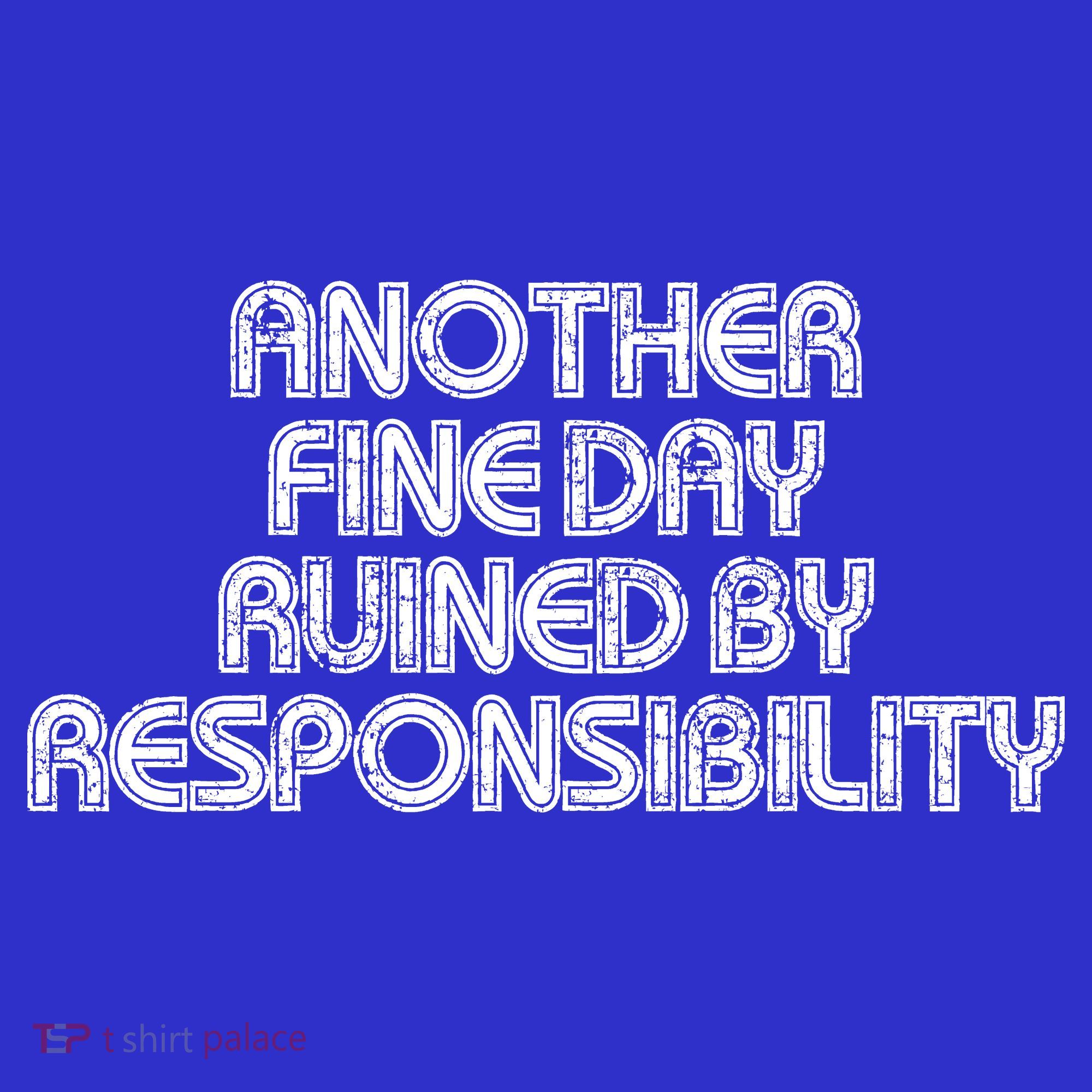 Retro Vintage Another Fine Day Ruined By Responsibility T-Shirt