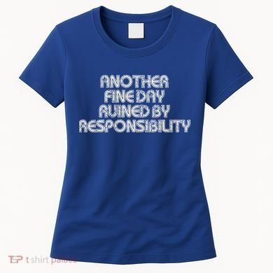 Retro Vintage Another Fine Day Ruined By Responsibility Women's T-Shirt