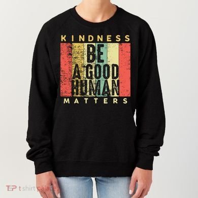 Retro Vintage Be A Good Human Kindness Matters Giftbe Kind Gift Cool Gift Women's Sweatshirt