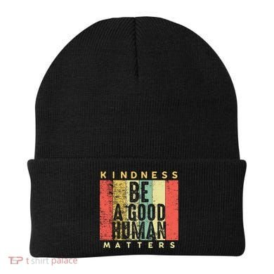 Retro Vintage Be A Good Human Kindness Matters Giftbe Kind Gift Cool Gift Beanie