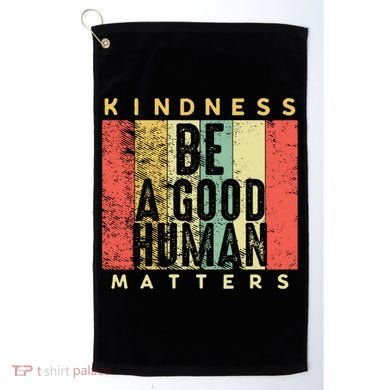 Retro Vintage Be A Good Human Kindness Matters Giftbe Kind Gift Cool Gift Golf Towel