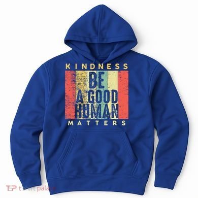 Retro Vintage Be A Good Human Kindness Matters Giftbe Kind Gift Cool Gift Hoodie