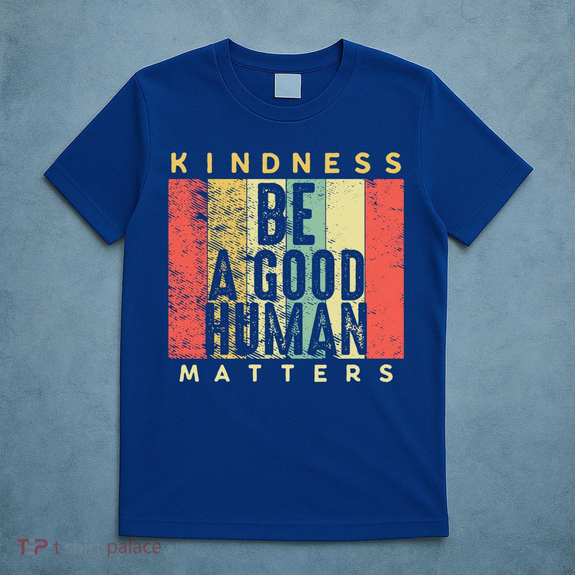Retro Vintage Be A Good Human Kindness Matters Giftbe Kind Gift Cool Gift T-Shirt