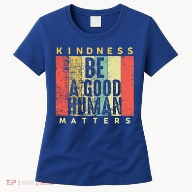 Retro Vintage Be A Good Human Kindness Matters Giftbe Kind Gift Cool Gift Women's T-Shirt