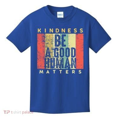 Retro Vintage Be A Good Human Kindness Matters Giftbe Kind Gift Cool Gift Kids T-Shirt
