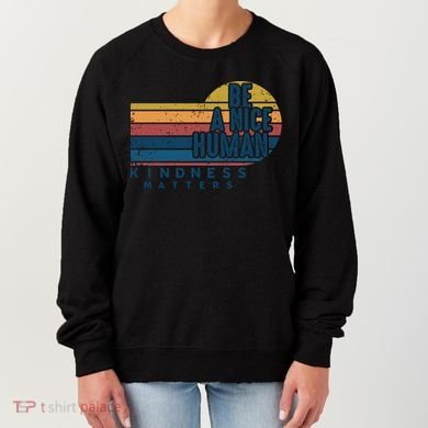 Retro Vintage Be A Nice Human Kindness Matters Giftbe Kind Gift Women's Sweatshirt