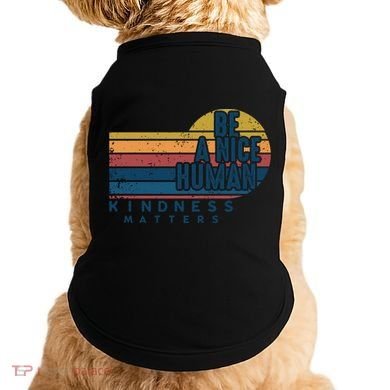 Retro Vintage Be A Nice Human Kindness Matters Giftbe Kind Gift Doggie Tank