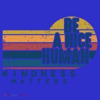 Retro Vintage Be A Nice Human Kindness Matters Giftbe Kind Gift T-Shirt thumb 7