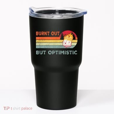 Retro Vintage Burnt Out But Optimistic Funny Saying Tumbler