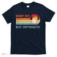 Retro Vintage Burnt Out But Optimistic Funny Saying T-Shirt thumb 0