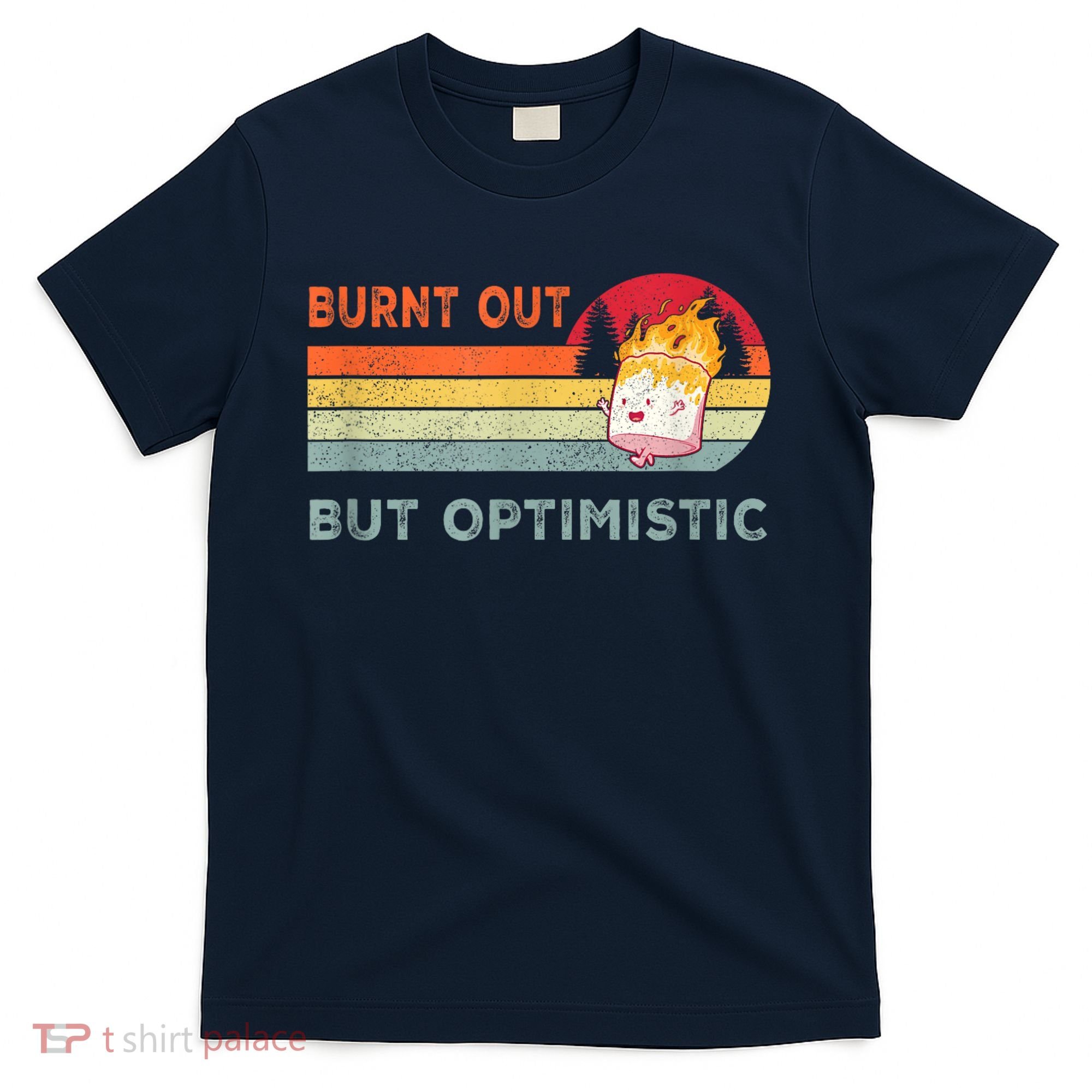 Retro Vintage Burnt Out But Optimistic Funny Saying T-Shirt