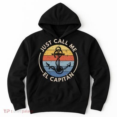 Retro Vintage Boat Just Call Me El Capitan Hoodie