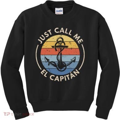 Retro Vintage Boat Just Call Me El Capitan Kids Sweatshirt