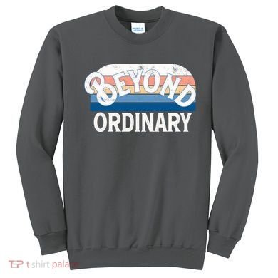 Retro Vintage Beyond Ordinary Sweatshirt