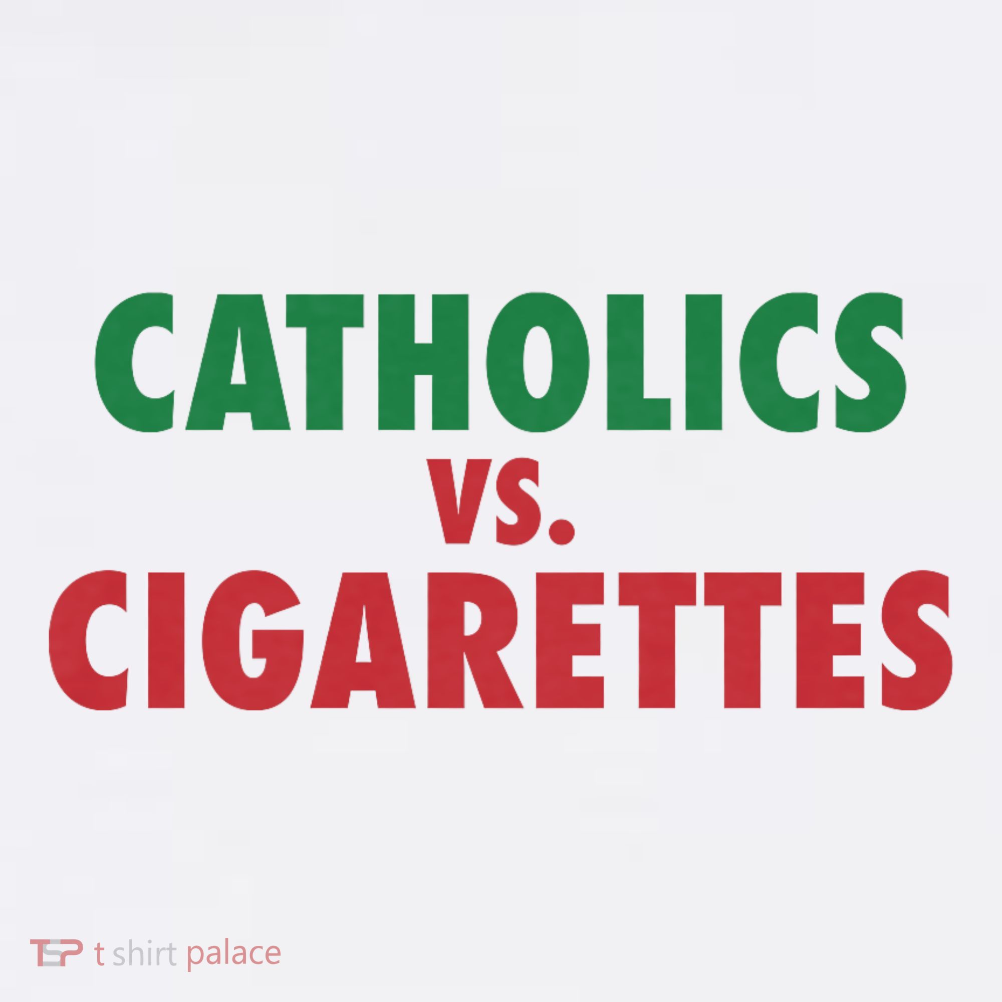Retro Vintage Catholics Vs Cigarettes Funny Saying T-Shirt