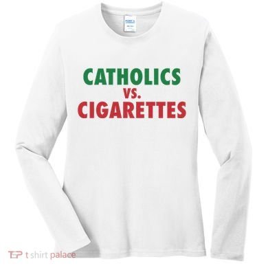 Retro Vintage Catholics Vs Cigarettes Funny Saying Women's Long Sleeve Shirt
