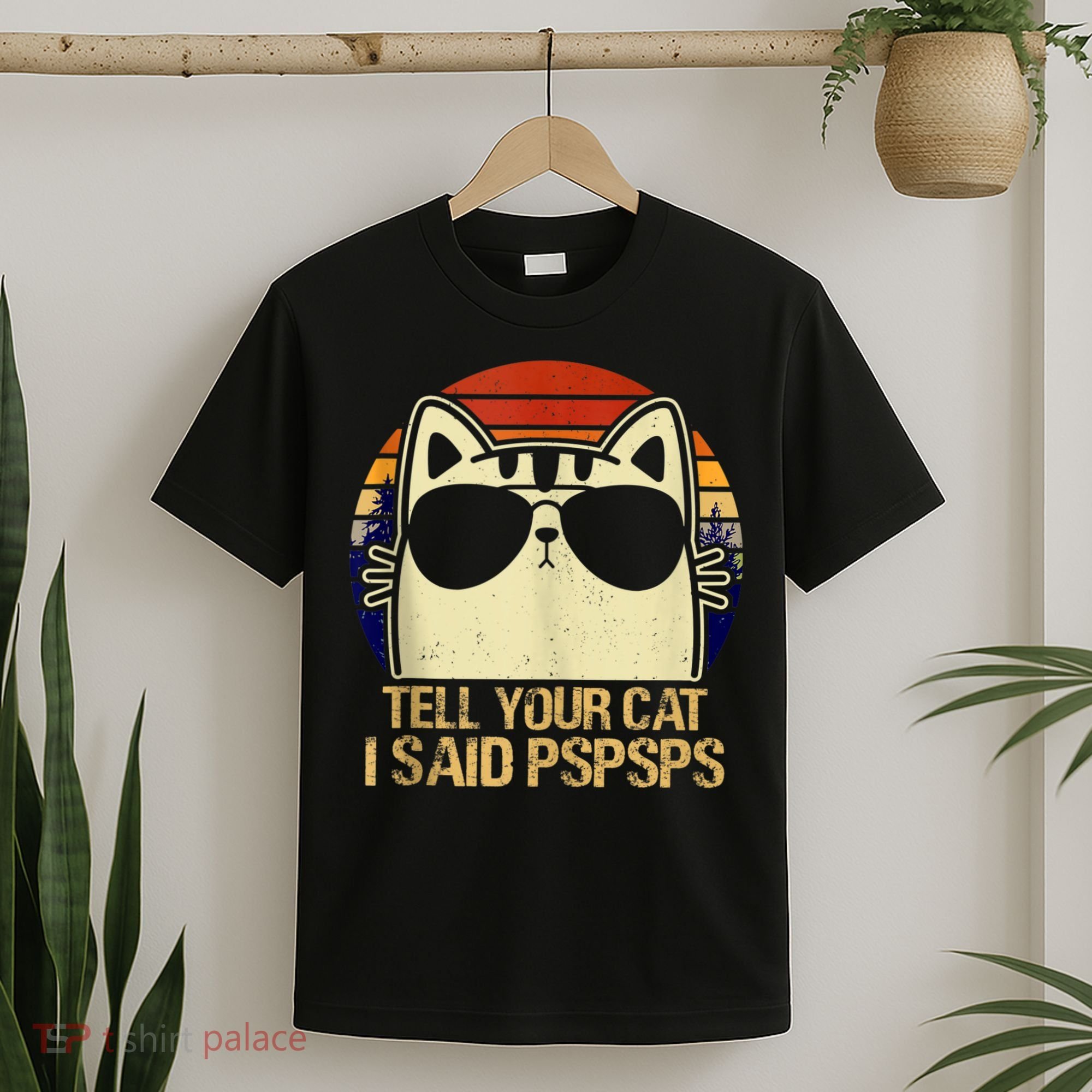 Retro Vintage Cool Funny Cat Tell Your Cat I Said Pspsps T-Shirt