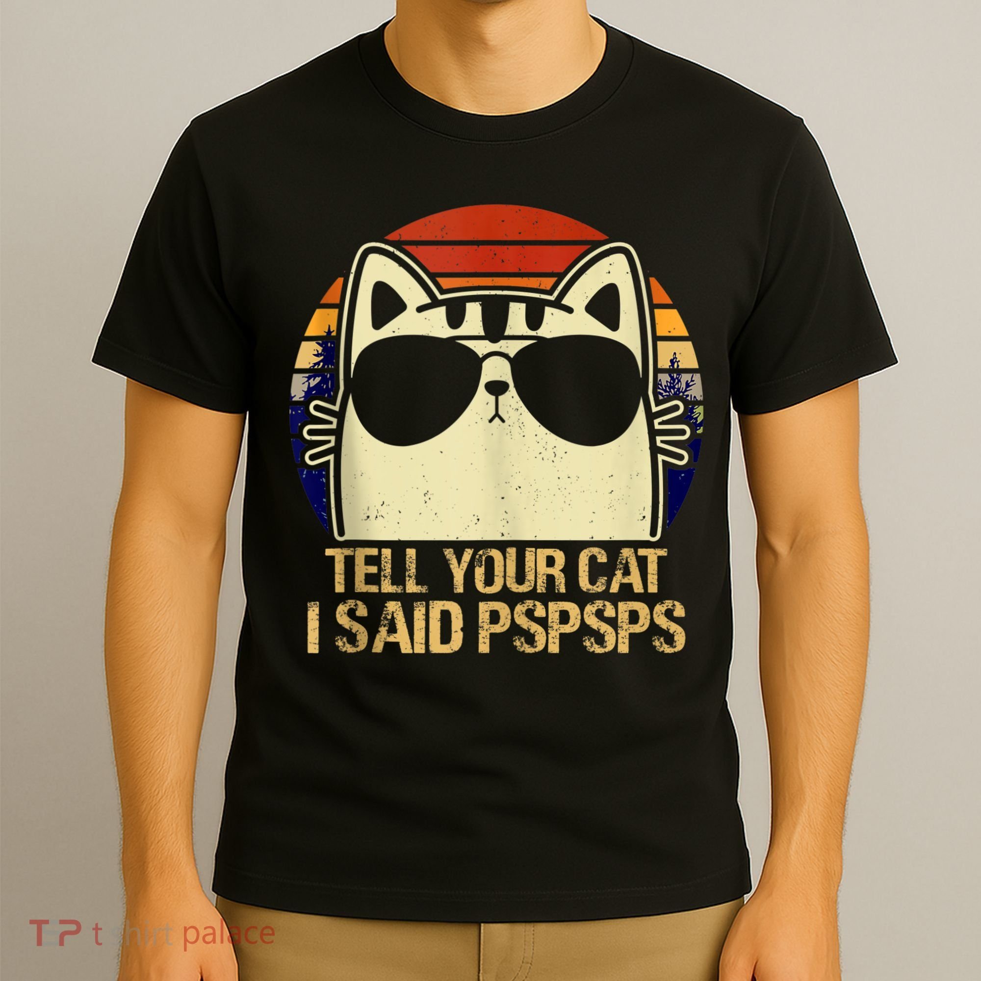 Retro Vintage Cool Funny Cat Tell Your Cat I Said Pspsps T-Shirt