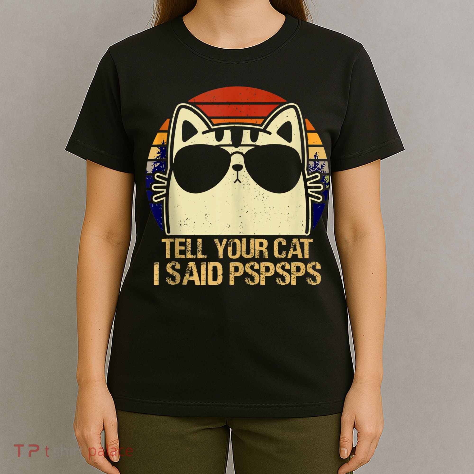 Retro Vintage Cool Funny Cat Tell Your Cat I Said Pspsps T-Shirt