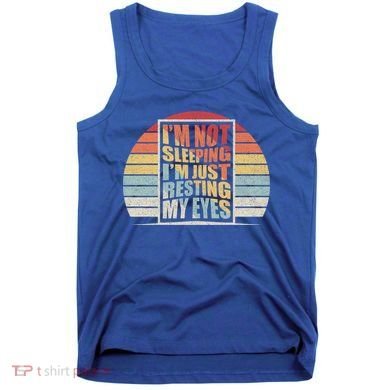 Retro Vintage Dad I'm Not Sleeping I'm Just Resting My Eyes Gift Tank Top