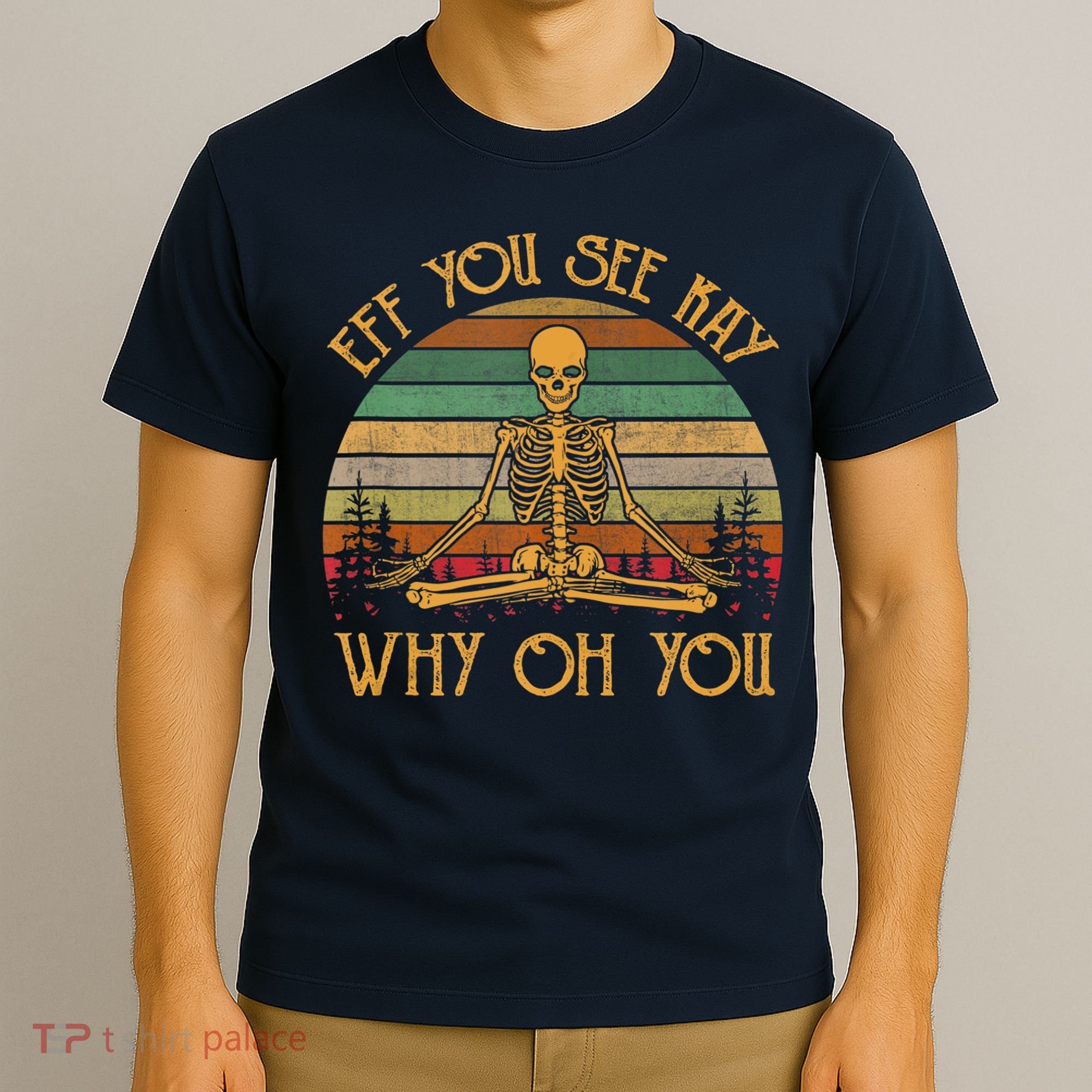 Retro Vintage Eff You See Kay Skull Skeleton Why Oh U T-Shirt