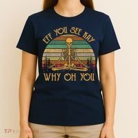 Retro Vintage Eff You See Kay Skull Skeleton Why Oh U T-Shirt thumb 4