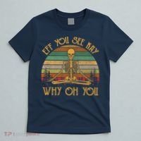 Retro Vintage Eff You See Kay Skull Skeleton Why Oh U T-Shirt thumb 5