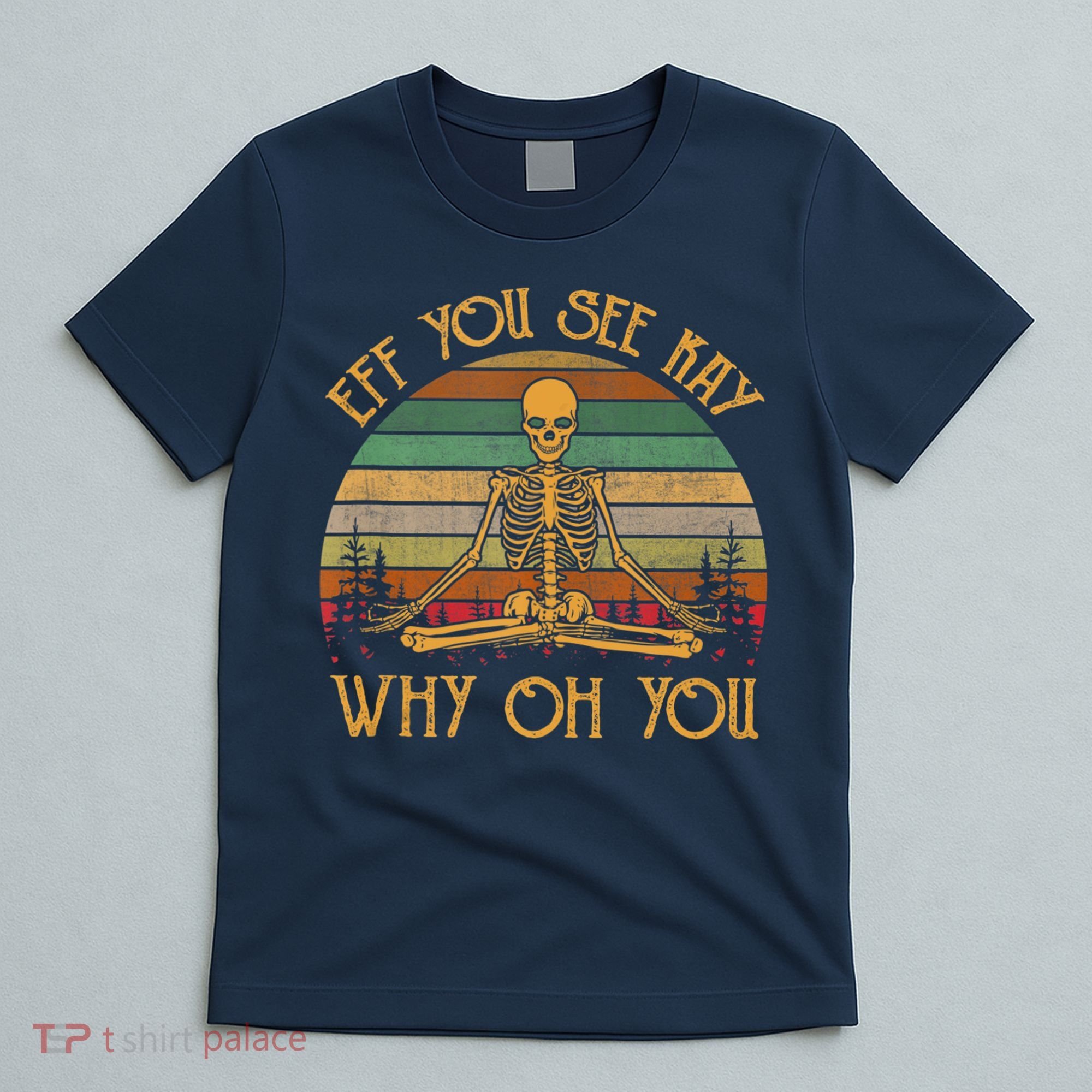 Retro Vintage Eff You See Kay Skull Skeleton Why Oh U T-Shirt