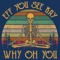 Retro Vintage Eff You See Kay Skull Skeleton Why Oh U T-Shirt thumb 7