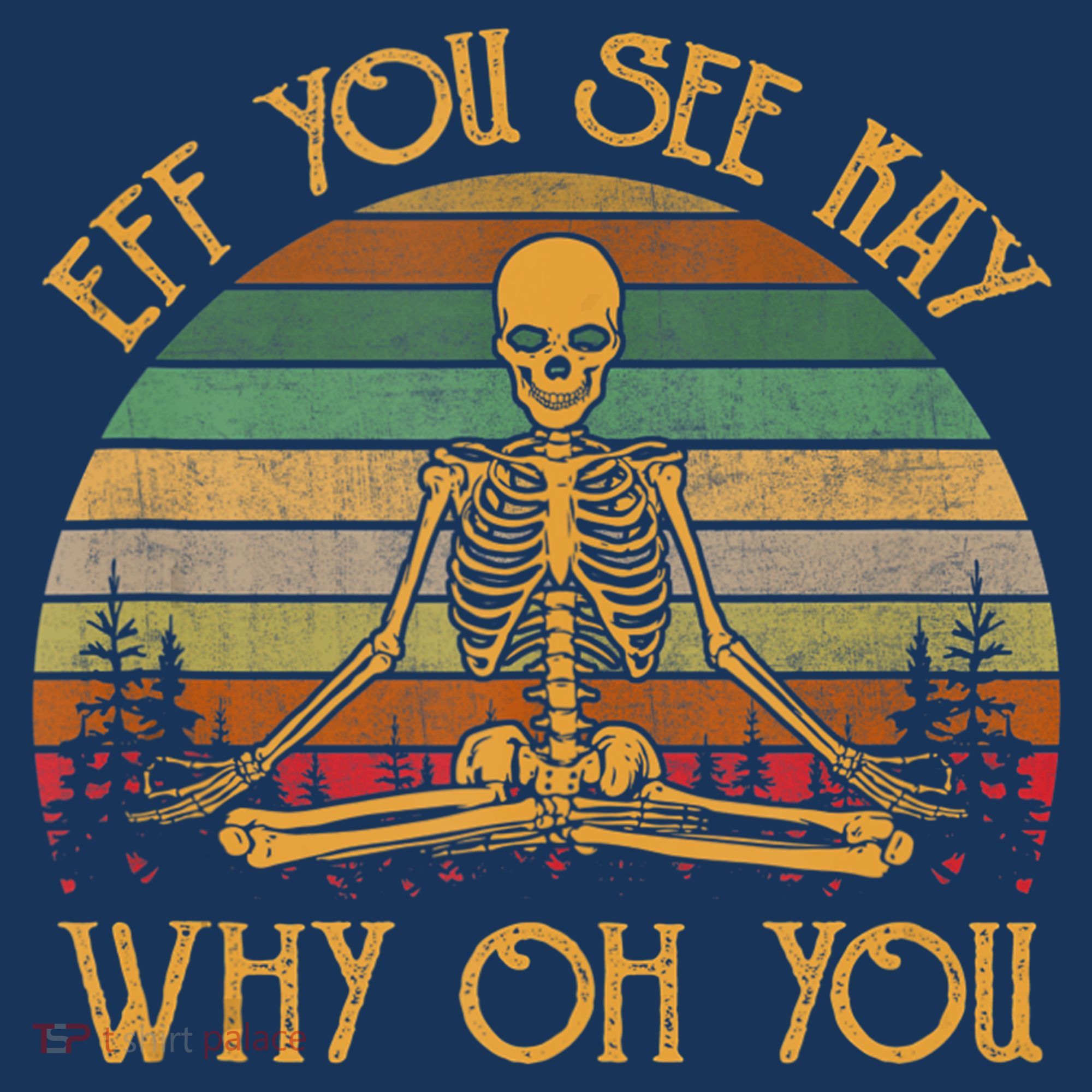 Retro Vintage Eff You See Kay Skull Skeleton Why Oh U T-Shirt