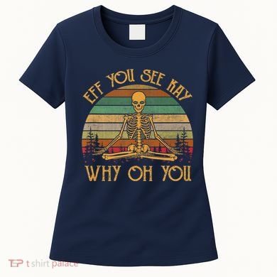 Retro Vintage Eff You See Kay Skull Skeleton Why Oh U Women's T-Shirt