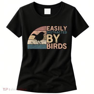 Retro Vintage Easily Distracted By Birds Funny Birds Lover Meaningful Great Gi Women's T-Shirt