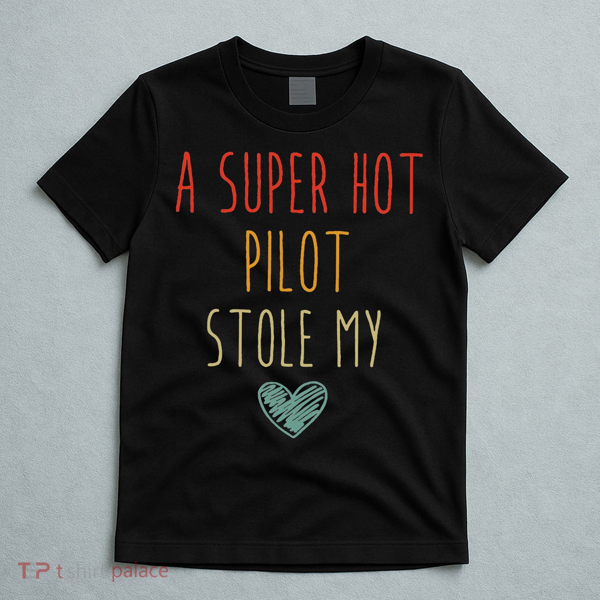 Retro Vintage Funny A Super Hot Pilot Stole My Heart T-Shirt