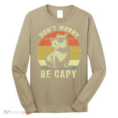 Retro Vintage Funny Capybara Dont Be Worry Be Capy Long Sleeve Shirt